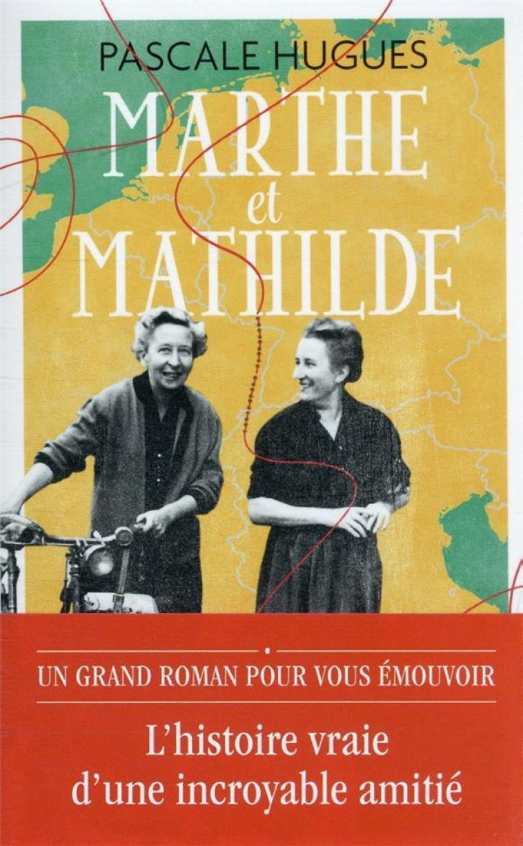 MARTHE ET MATHILDE - L'HISTOIRE VRAIE D'UNE INCROYABLE AMITIE (1902-2001) - HUGUES PASCALE - J'AI LU