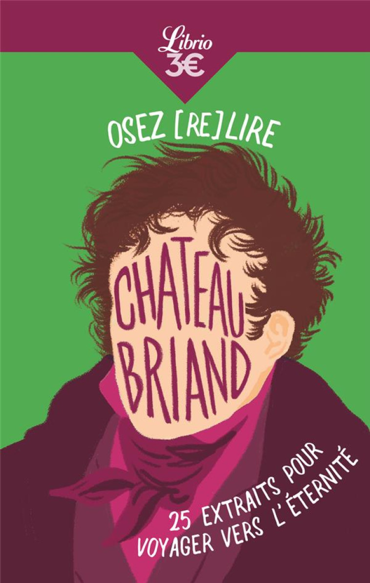 OSEZ (RE)LIRE CHATEAUBRIAND - 25 EXTRAITS POUR VOYAGER VERS L'ETERNITE - PEILLON JULIETTE - J'AI LU