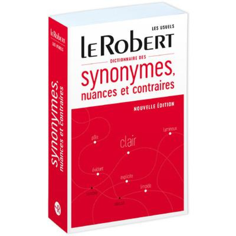 DICTIONNAIRE DES SYNONYMES, NUANCES ET CONTRAIRES - COLLECTIF - LE ROBERT