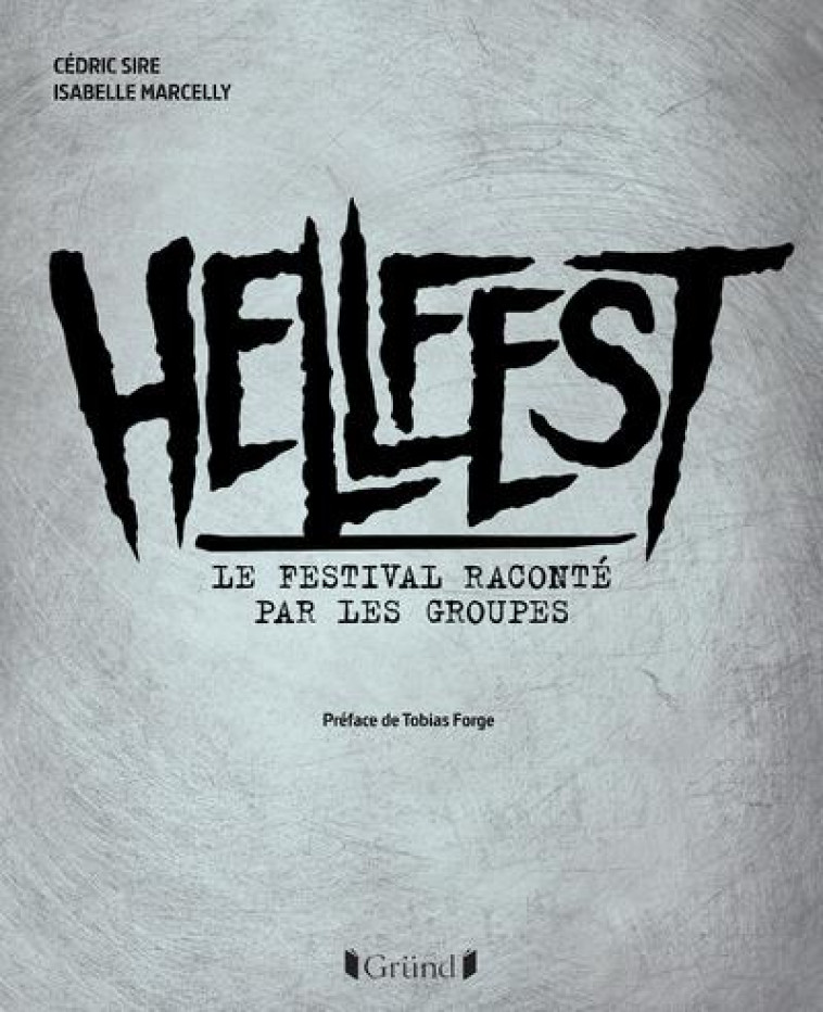 HELLFEST, LE FESTIVAL RACONTE PAR LES GROUPES - SIRE/MARCELLY - GRUND