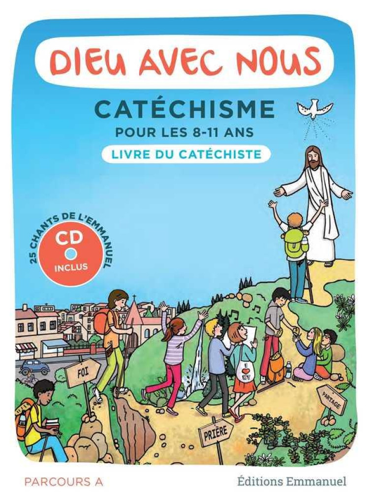 DIEU AVEC NOUS - PARCOURS A - LIVRE DU CATECHISTE - CATECHISME POUR LES 8-11 ANS - COMMUNAUTE DE L'EMMA - EMMANUEL