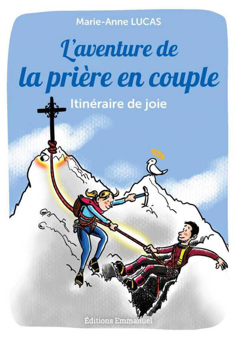 L'AVENTURE DE LA PRIERE EN COUPLE - ITINERAIRE DE JOIE - LUCAS MARIE-ANNE - EMMANUEL