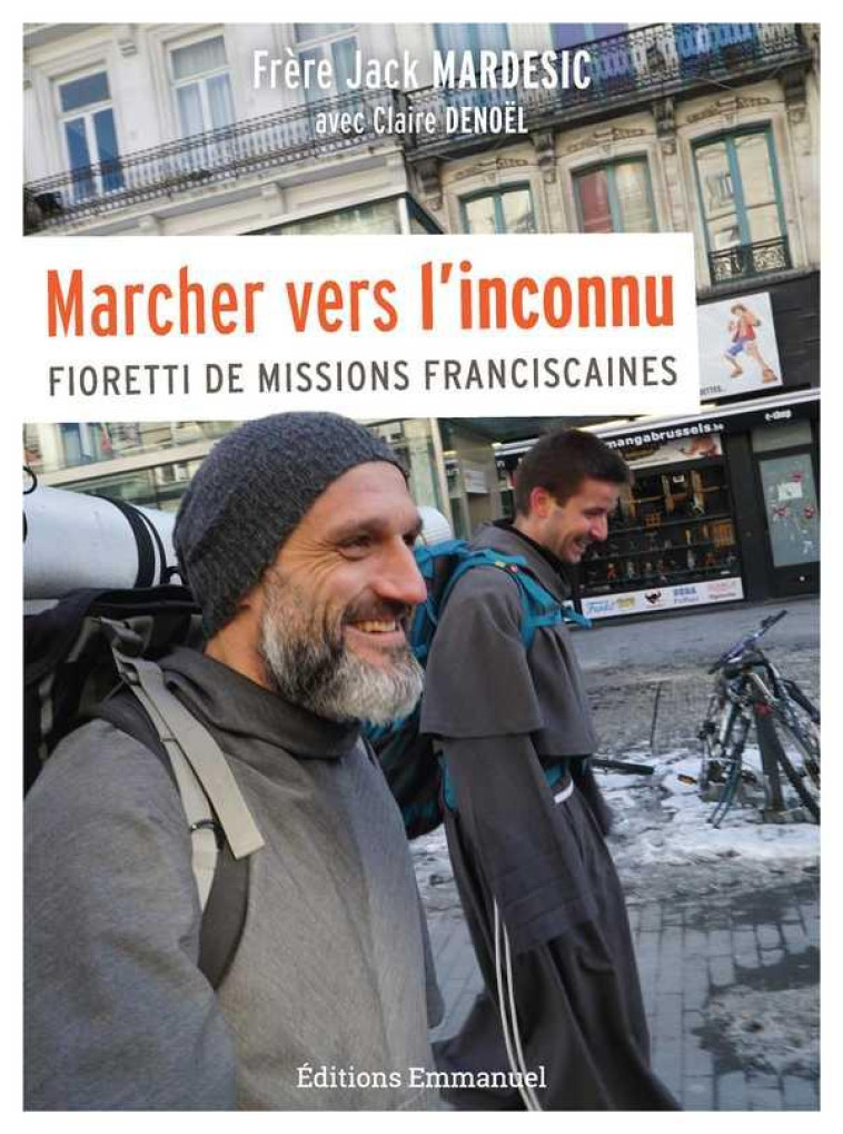 MARCHER VERS L'INCONNU - FIORETTI DE MISSIONS FRANCISCAINES - MARDESIC/DENOEL - EMMANUEL