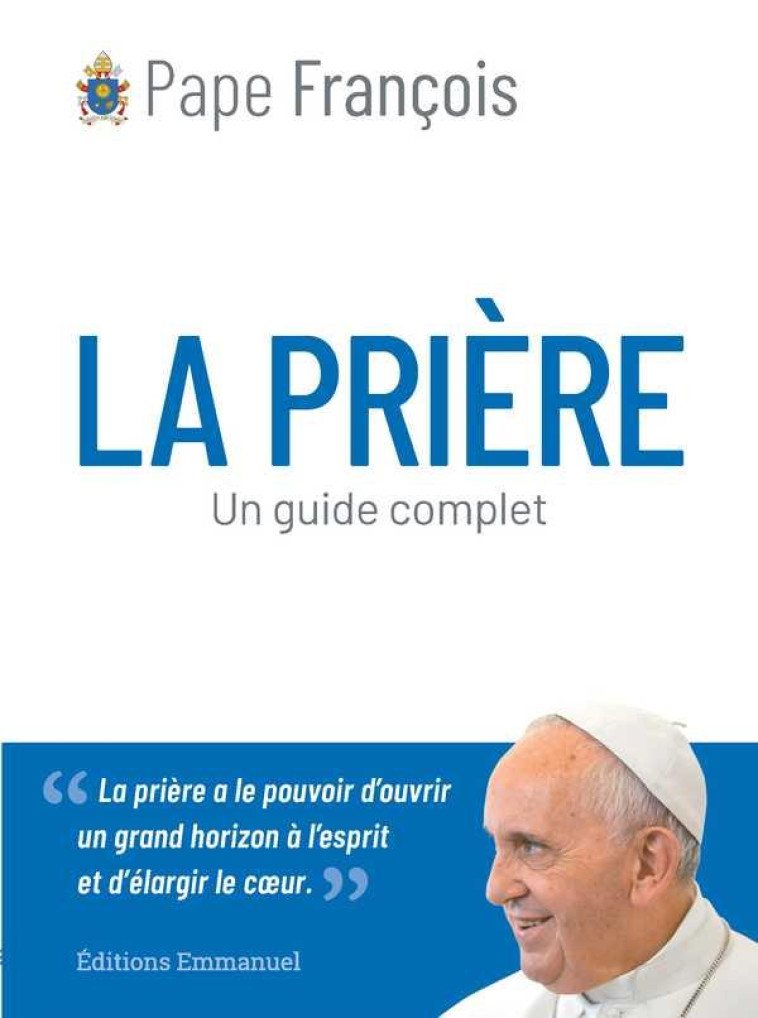 LA PRIERE - UN GUIDE COMPLET - FRANCOIS - EMMANUEL