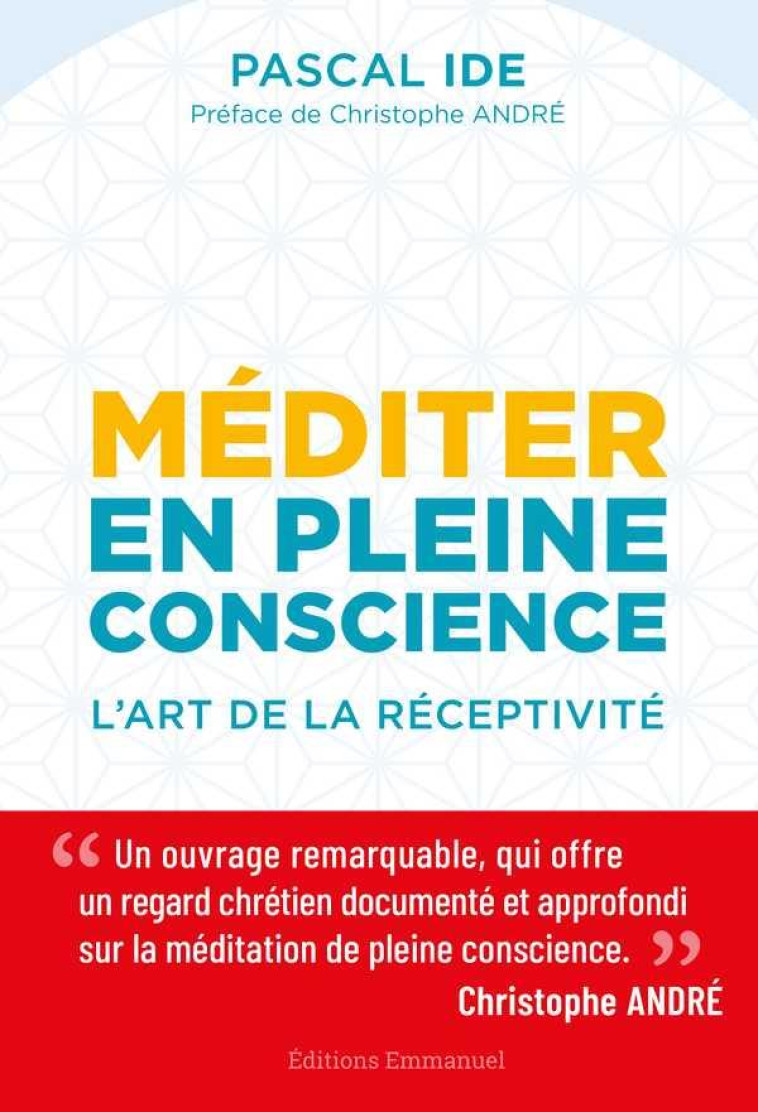 MEDITER EN PLEINE CONSCIENCE - L'ART DE LA RECEPTIVITE - IDE PASCAL - EMMANUEL