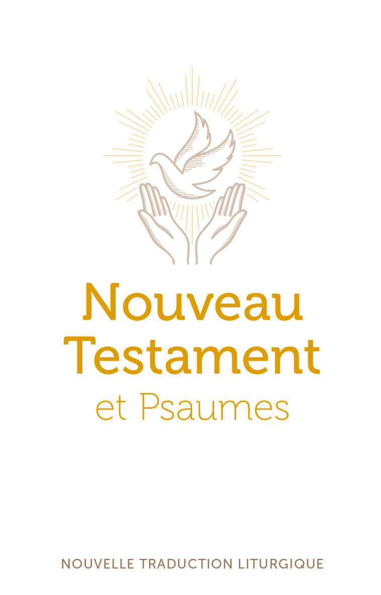 Nouveau Testament et Psaumes - nouvelle traduction officielle pour la liturgie - AELF  - EMMANUEL