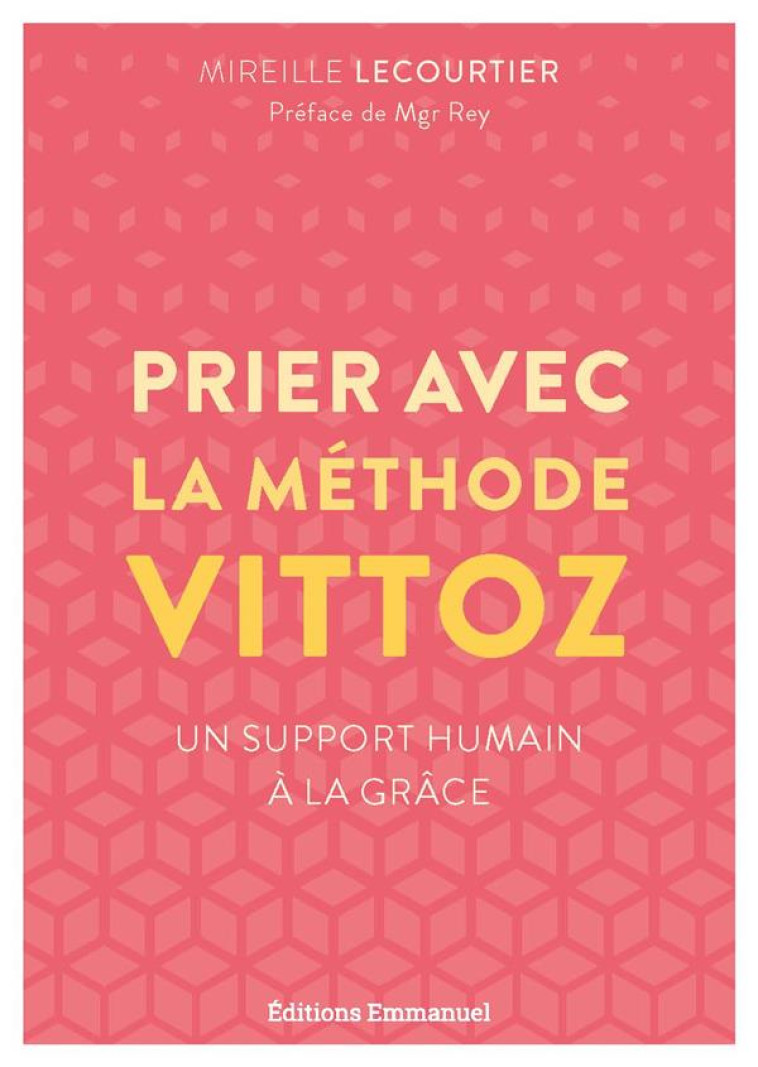 PRIER AVEC LA METHODE VITTOZ - UN SUPPORT HUMAIN A LA GRACE - LECOURTIER/REY - EMMANUEL