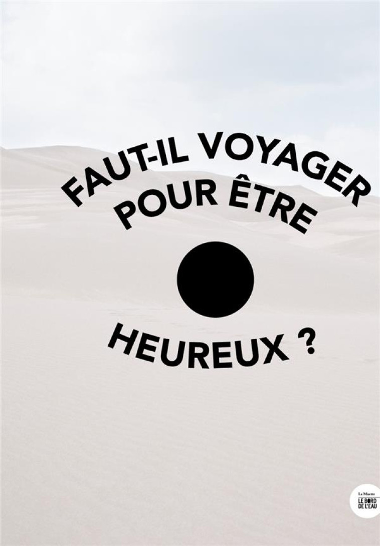 FAUT-IL VOYAGER POUR ETRE HEUREUX ? - CHRISTIN RODOLPHE - NC