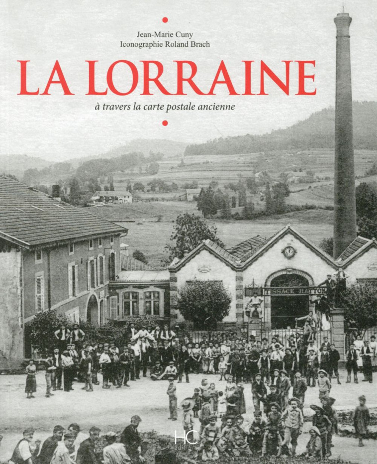 LA LORRAINE A TRAVERS LA CARTE POSTALE ANCIENNE - CUNY/BRACH - HC