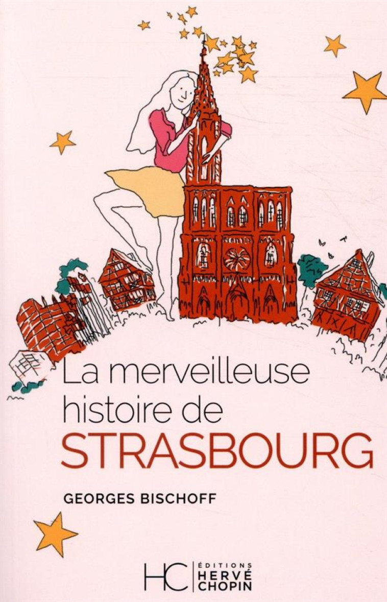 LA MERVEILLEUSE HISTOIRE DE STRASBOURG - BISCHOFF/BOISSON - HC EDITIONS