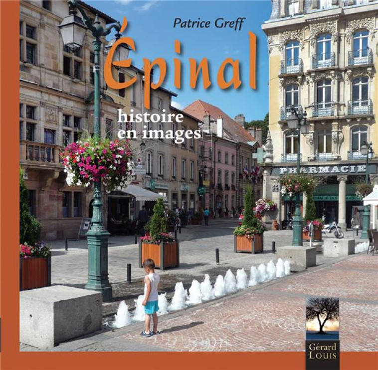 EPINAL, HISTOIRE EN IMAGES - GREFF PATRICE - PLI