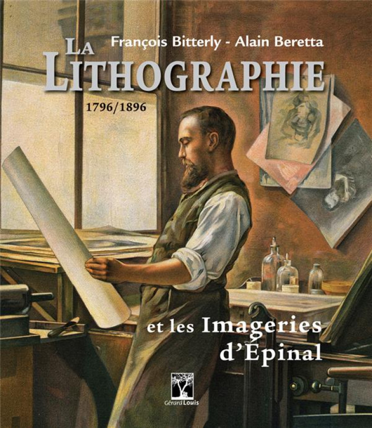 LA LITHOGRAPHIE ET LES IMAGERIES D'EPINAL - FRANCOIS BITTERLY - PLI