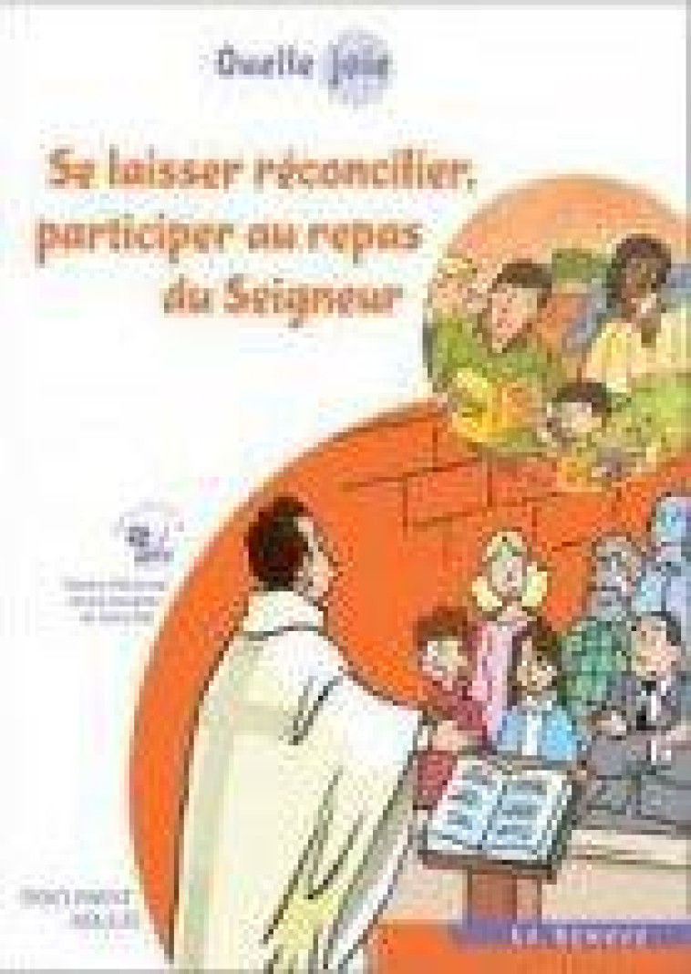 QUELLE JOIE - SE LAISSER RECONCILIER, PARTICIPER AU REPAS DU SEIGNEUR - DOCUMENT ADULTE - DEVILLARD - SENEVE