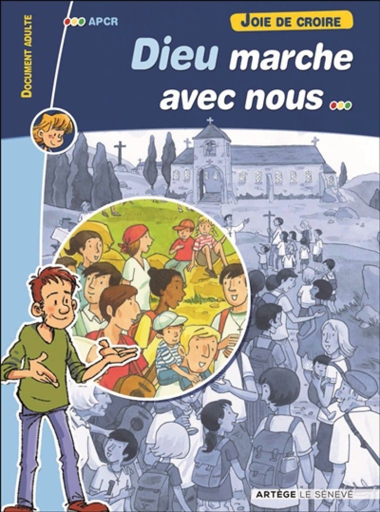 JOIE DE CROIRE - DIEU MARCHE AVEC NOUS - DOCUMENT ADULTE - APCR - le Sénevé