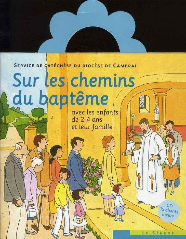 SUR LES CHEMINS DU BAPTEME - ENFANT 2-4 ANS - SDC CAMBRAI - SENEVE