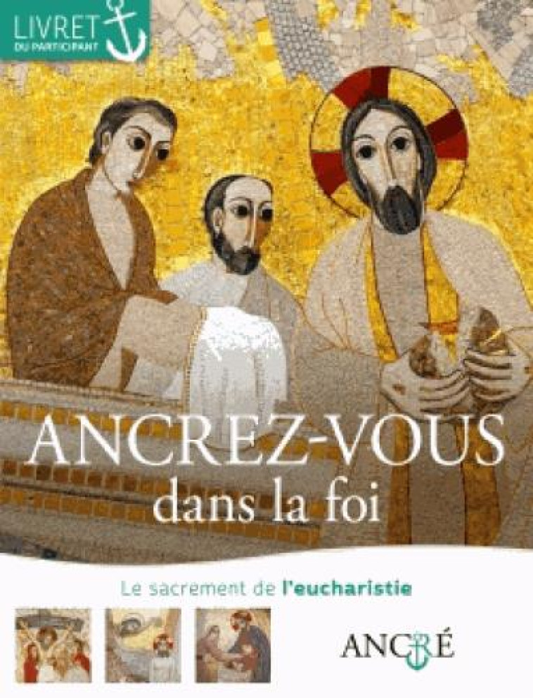 ANCREZ-VOUS DANS LA FOI - PARTICIPANT - 2- L'EUCHARISTIE - COLLECTIF - le Sénevé