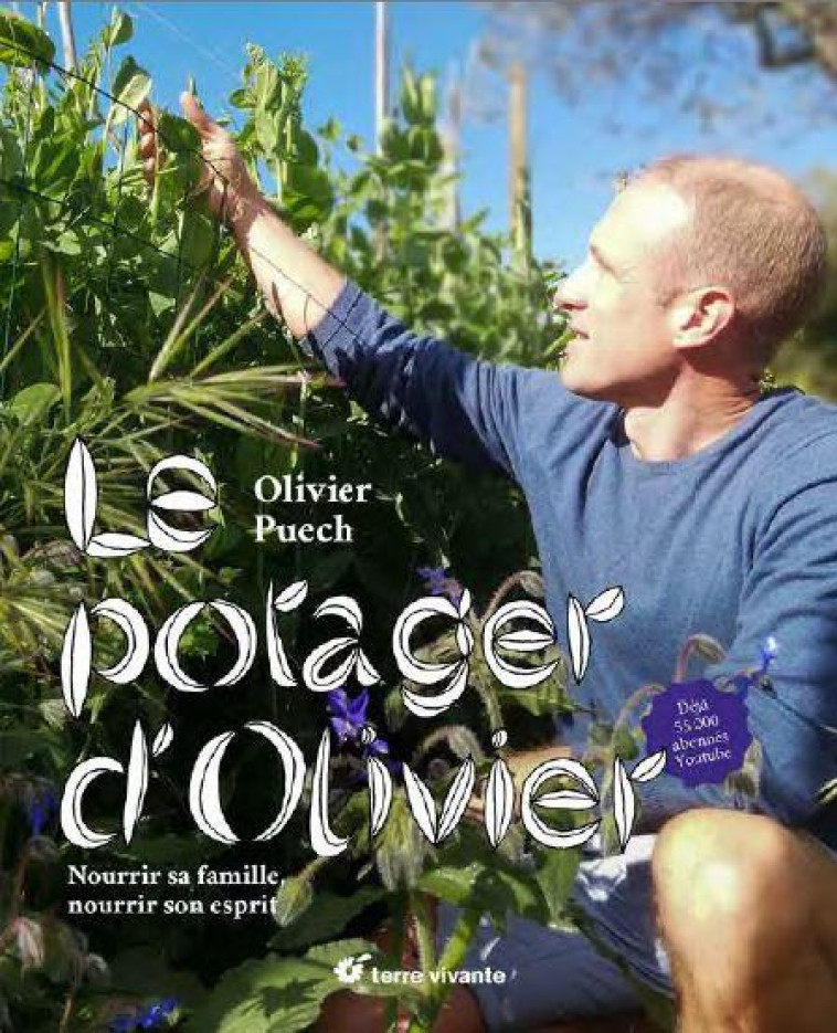 LE POTAGER D'OLIVIER - NOURRIR SA FAMILLE, NOURRIR SON ESPRIT - PUECH OLIVIER - TERRE VIVANTE