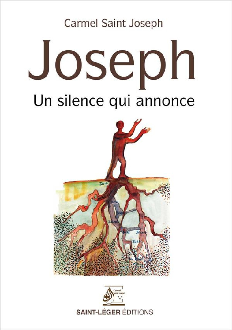 JOSEPH - UN SILENCE QUI ANNONCE - CARMEL SAINT-JOSEPH - SAINT LEGER