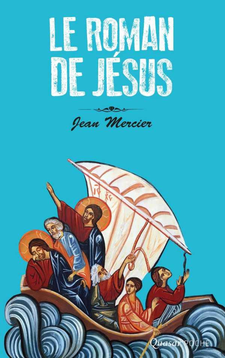 LE ROMAN DE JESUS - MERCIER JEAN - QUASAR