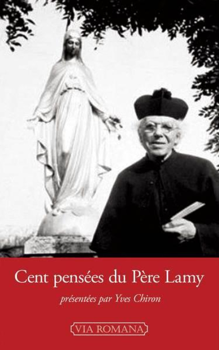 CENT PENSEES DU PERE LAMY - SUIVIES DU RECIT INEDIT DE LA VISITE DE LA VIERGE A GRAY LE 9 SEPTEMBRE - LAMY JEAN-EDOUARD - VIA ROMANA