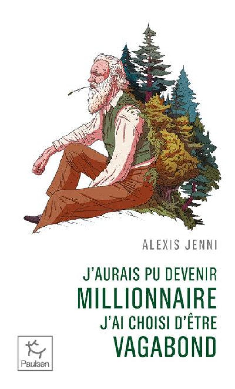 J'AURAIS PU DEVENIR MILLIONNAIRE, J'AI CHOISI D'ETRE VAGABOND - JENNI ALEXIS - PAULSEN