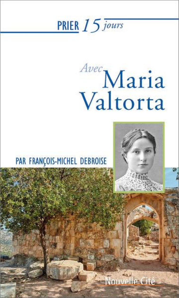 PRIER 15 JOURS AVEC MARIA VALTORTA - DEBROISE F-M. - NOUVELLE CITE