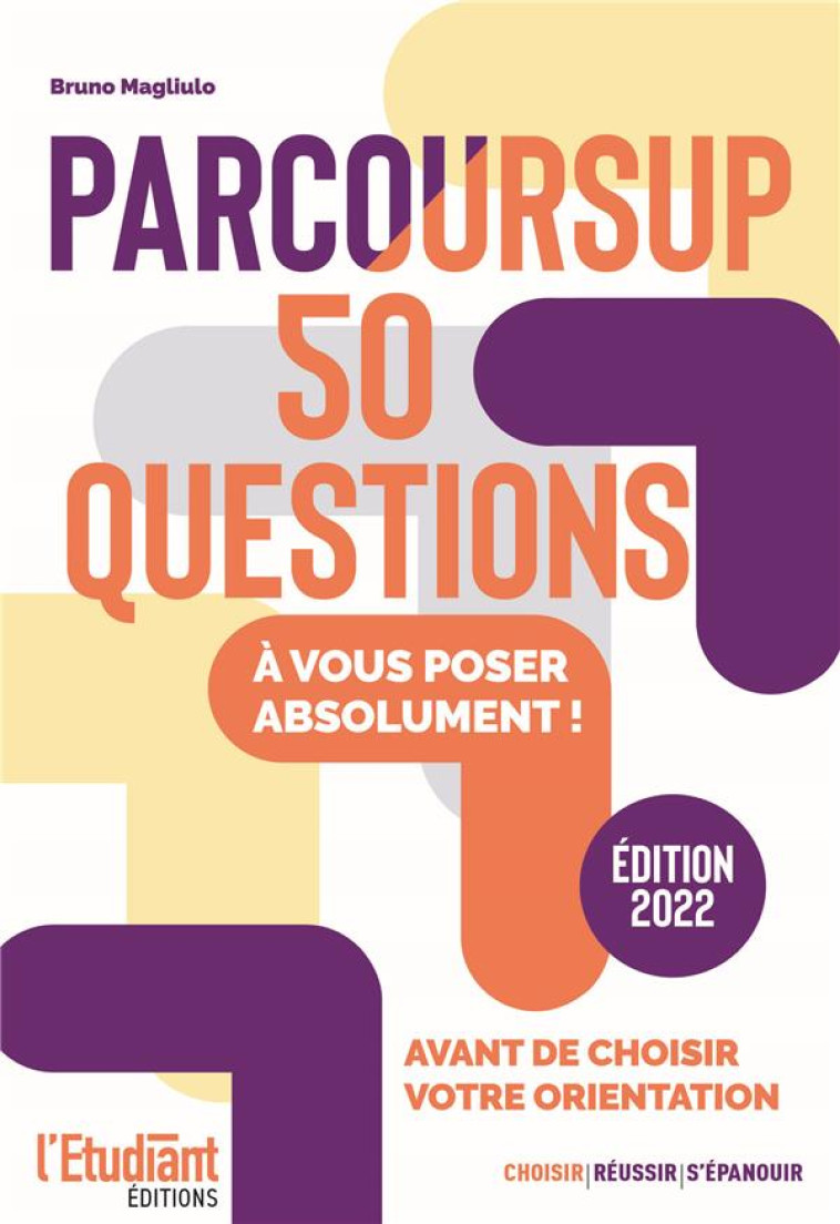 PARCOURSUP :  50 QUESTIONS A VOUS POSER ABSOLUMENT ! - EDITION 2022 - MAGLIULO BRUNO - L ETUDIANT