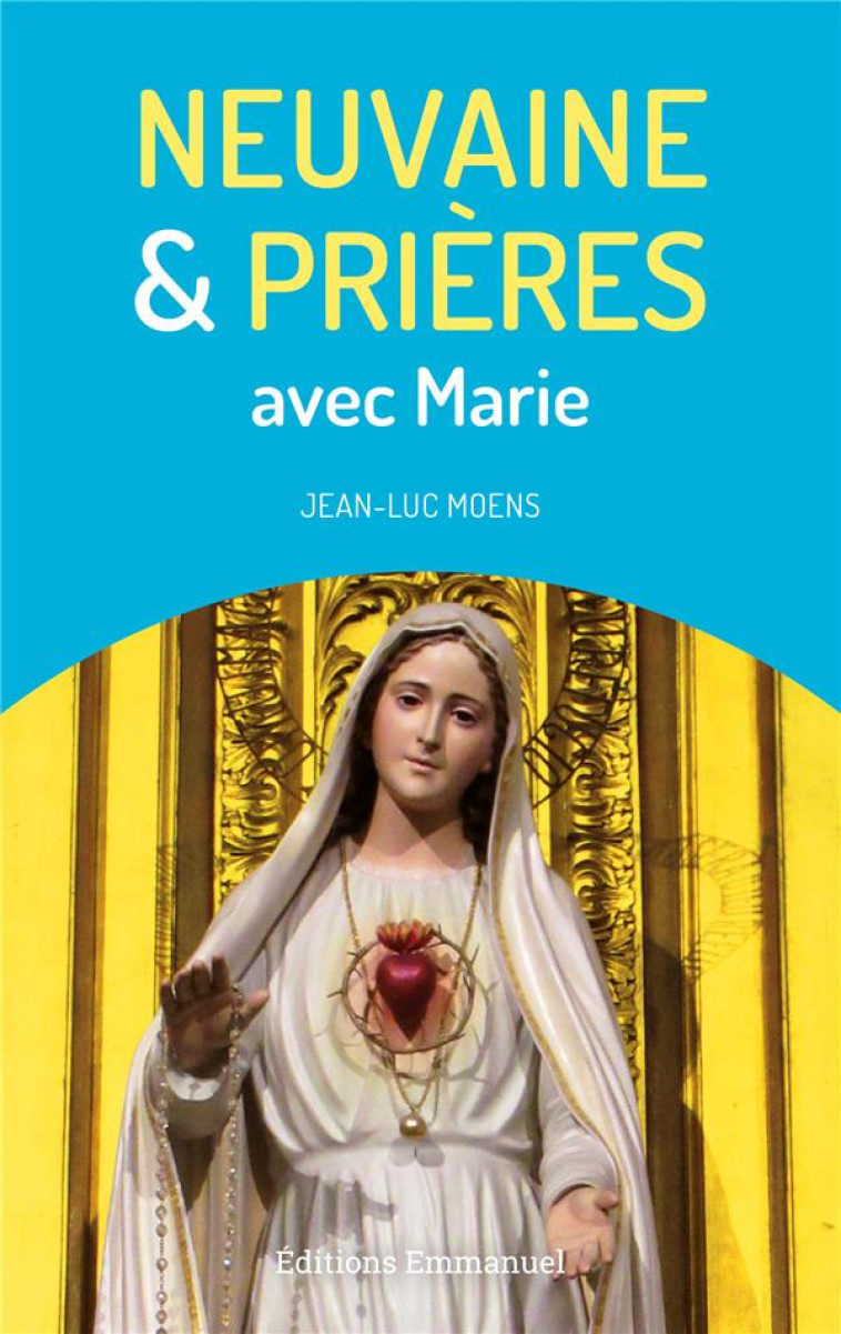 NEUVAINE ET PRIERES AVEC MARIE - MOENS JEAN-LUC - EMMANUEL