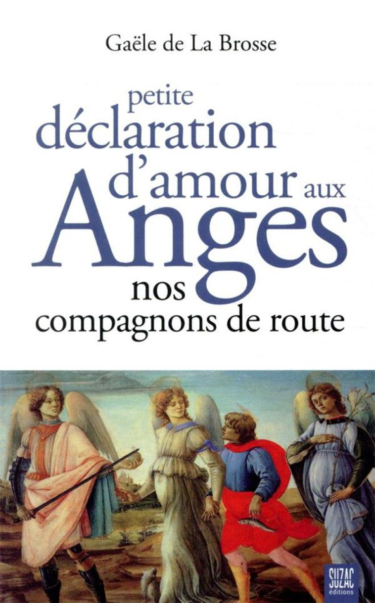 PETITE DECLARATION D'AMOUR AUX ANGES - NOS COMPAGNONS DE ROUTE - DE LA BROSSE GAELE - DU LUMIGNON