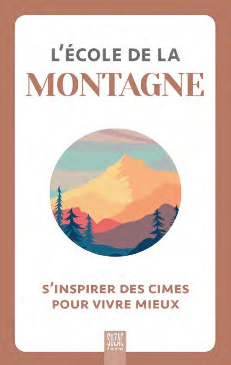 L'ECOLE DE LA MONTAGNE - S'INSPIRER DES CIMES POUR VIVRE MIEUX - COLLECTIF - DU LUMIGNON