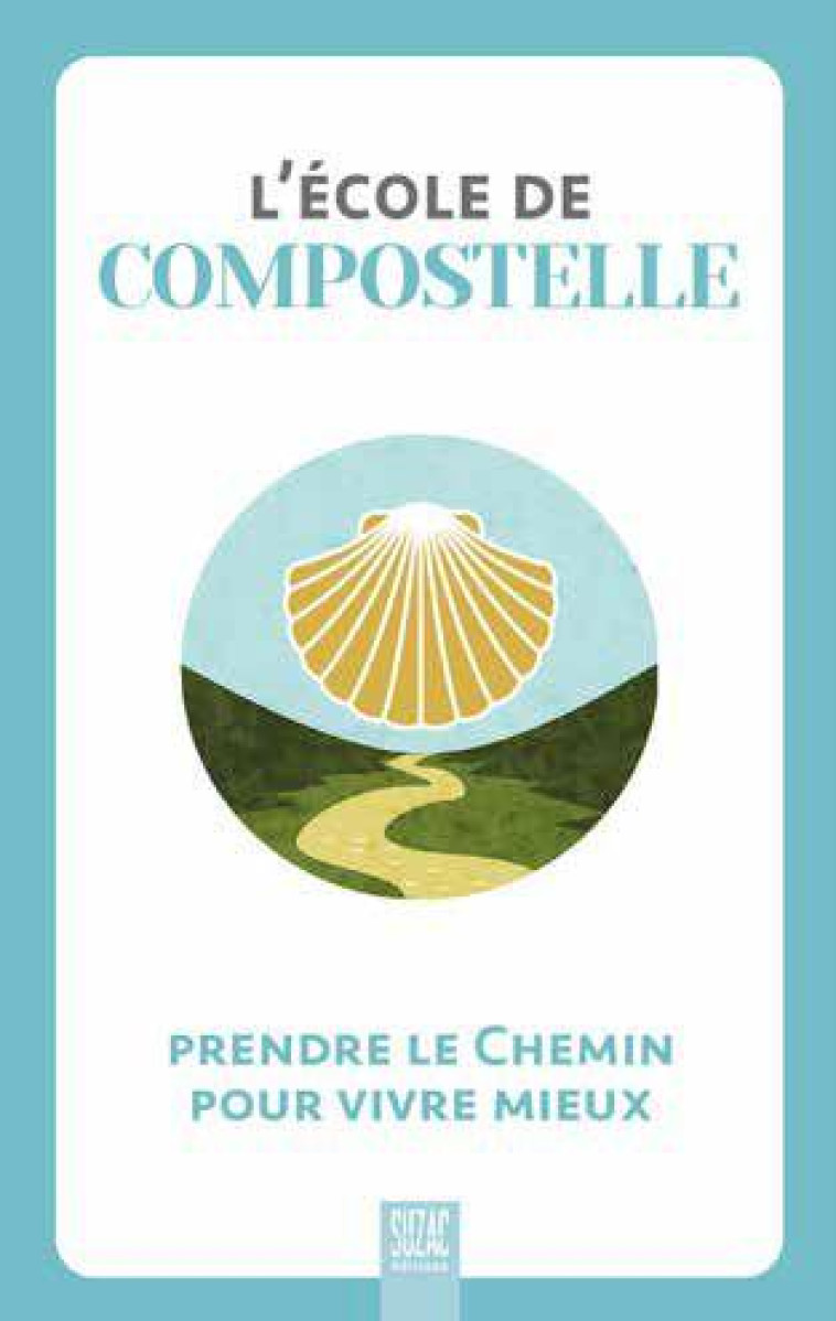 L'ECOLE DE COMPOSTELLE - PARTIR SUR LE CHEMIN POUR VIVRE MIEUX - COLLECTIF - DU LUMIGNON