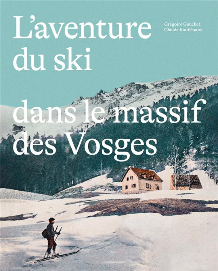 L'AVENTURE DU SKI DANS LE MASSIF DES VOSGES - GAUCHET/KAUFFMANN - BOOKS ON DEMAND