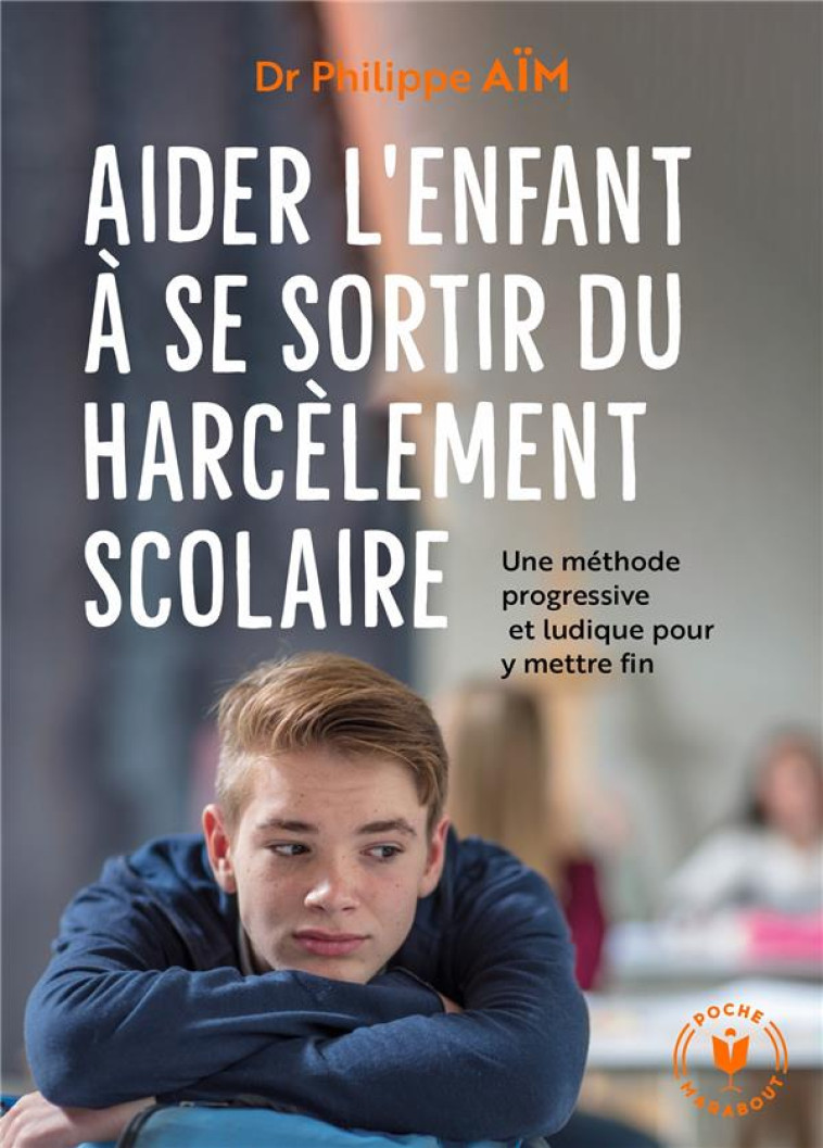 AIDER L'ENFANT A SE SORTIR DU HARCELEMENT SCOLAIRE - AIM PHILIPPE - MARABOUT