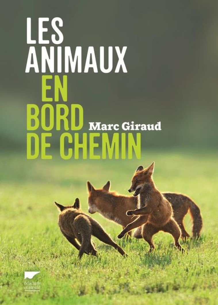 LES ANIMAUX EN BORD DE CHEMIN - GIRAUD MARC - Delachaux et Niestlé