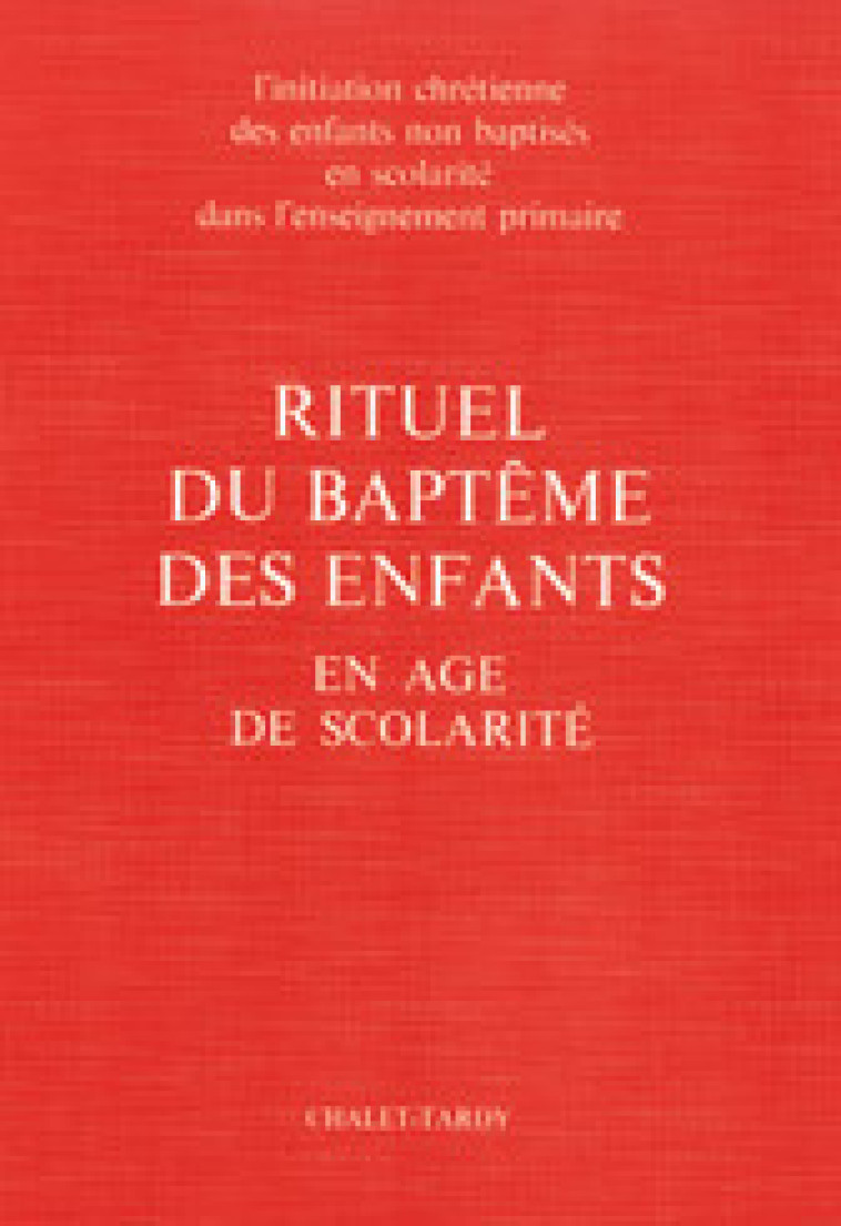 RITUEL DU BAPTEME DES ENFANTS EN AGE DE SCOLARITE POUR LE CELEBRANT - A.E.L.F. A.E.L.F. - MAME DESCLEE