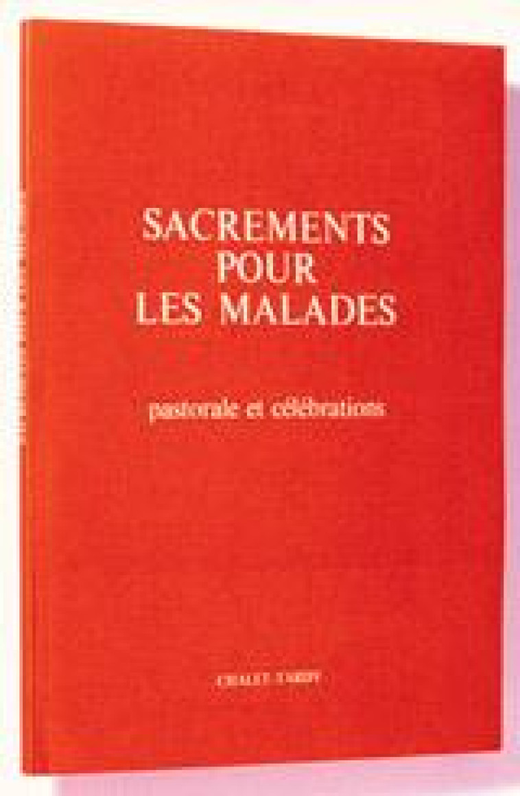 SACREMENTS POUR LES MALADES/ PF POUR LE CELEBRANT - A.E.L.F. - MAME