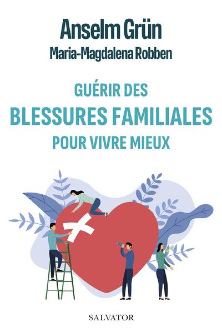 GUERIR DES BLESSURES FAMILIALES POUR VIVRE MIEUX - ANSELM GRUN/MARIA-MA - SALVATOR