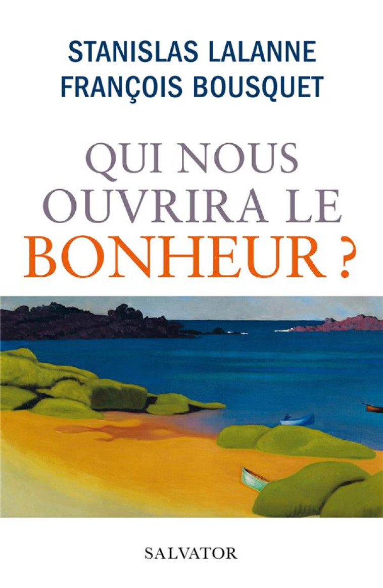 QUI NOUS OUVRIRA LE BONHEUR ? - LALANNE/BOUSQUET - SALVATOR