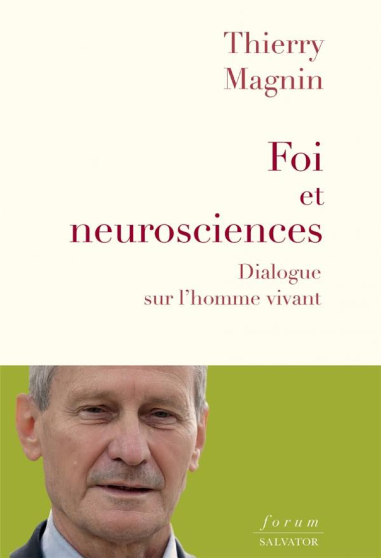 FOI ET NEUROSCIENCES - DIALOGUE SUR L'HOMME VIVANT - MAGNIN THIERRY - SALVATOR