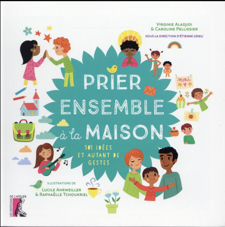 PRIER ENSEMBLE A LA MAISON - 101 IDEES ET AUTANT DE GESTES - ALADJIDI/GRIEU - Ed. de l'Atelier