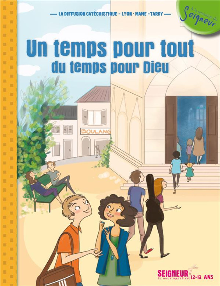 12-13 ANS - MODULE 3 - UN TEMPS POUR TOUT, DU TEMPS POUR DIEU - LA DIFFUSION CATECHI - Mame