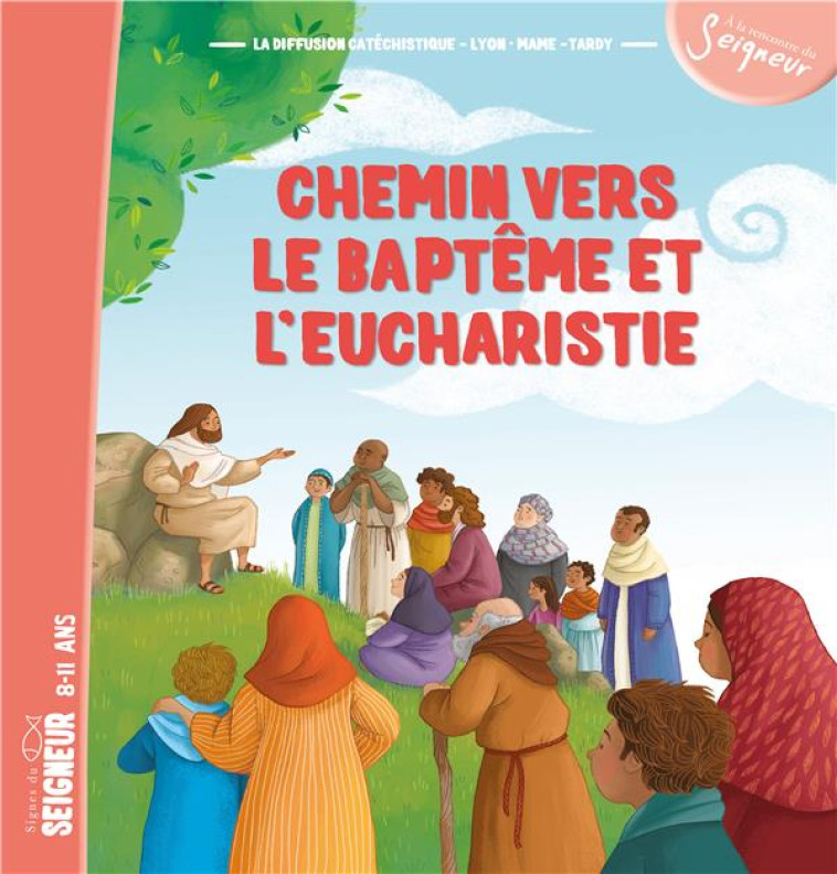 CHEMIN VERS LE BAPTEME ET L'EUCHARISTIE - ENFANT - LA DIFFUSION CATECHI - Tardy