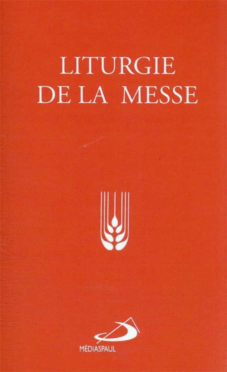 LITURGIE DE LA MESSE - COLLECTIF - MEDIASPAUL