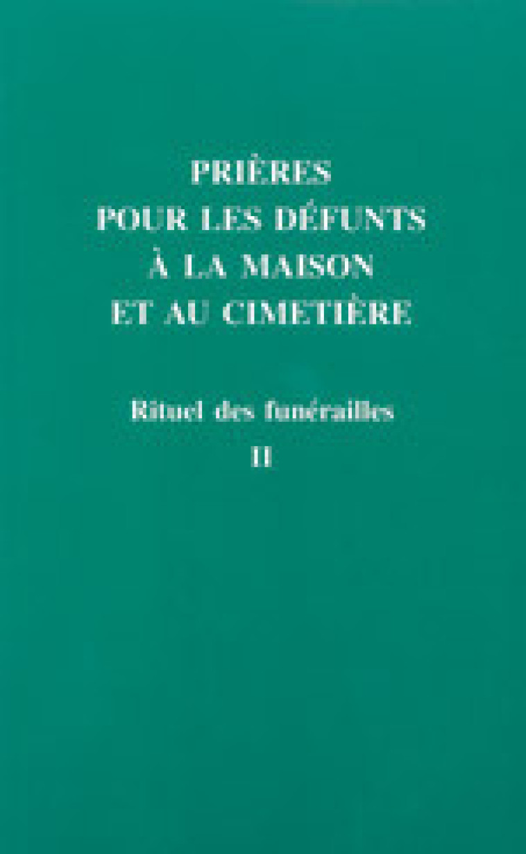 RITUEL DES FUNERAILLES PRIERES POUR LES DEFUNTS A LA MAISON ET AU CIMETIERE T2 - A.E.L.F. A.E.L.F. - MAME DESCLEE