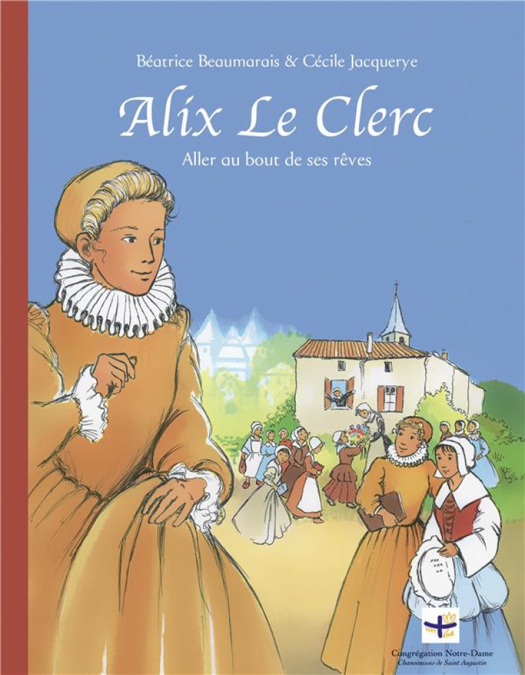 ALIX LE CLERC. ALLER AU BOUT DE SES REVES - BEAUMARAIS - MAME