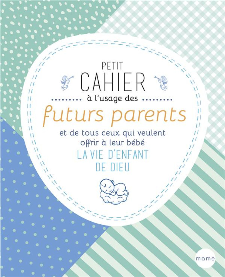 PETIT CAHIER A L'USAGE DES FUTURS PARENTS ET DE TOUS CEUX QUI VEULENT OFFRIR A LEUR BEBE LA VIE D'EN - BEAUPERE PAUL - MAME