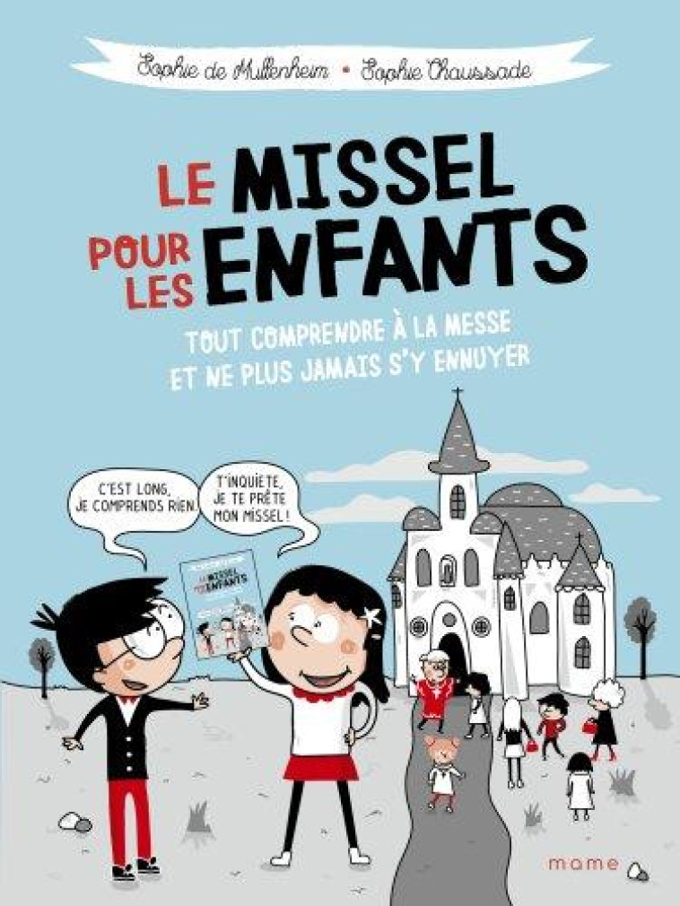 LE MISSEL POUR LES ENFANTS - TOUT COMPRENDRE A LA MESSE ET NE PLUS JAMAIS S'Y ENNUYER - DE MULLENHEIM - MAME