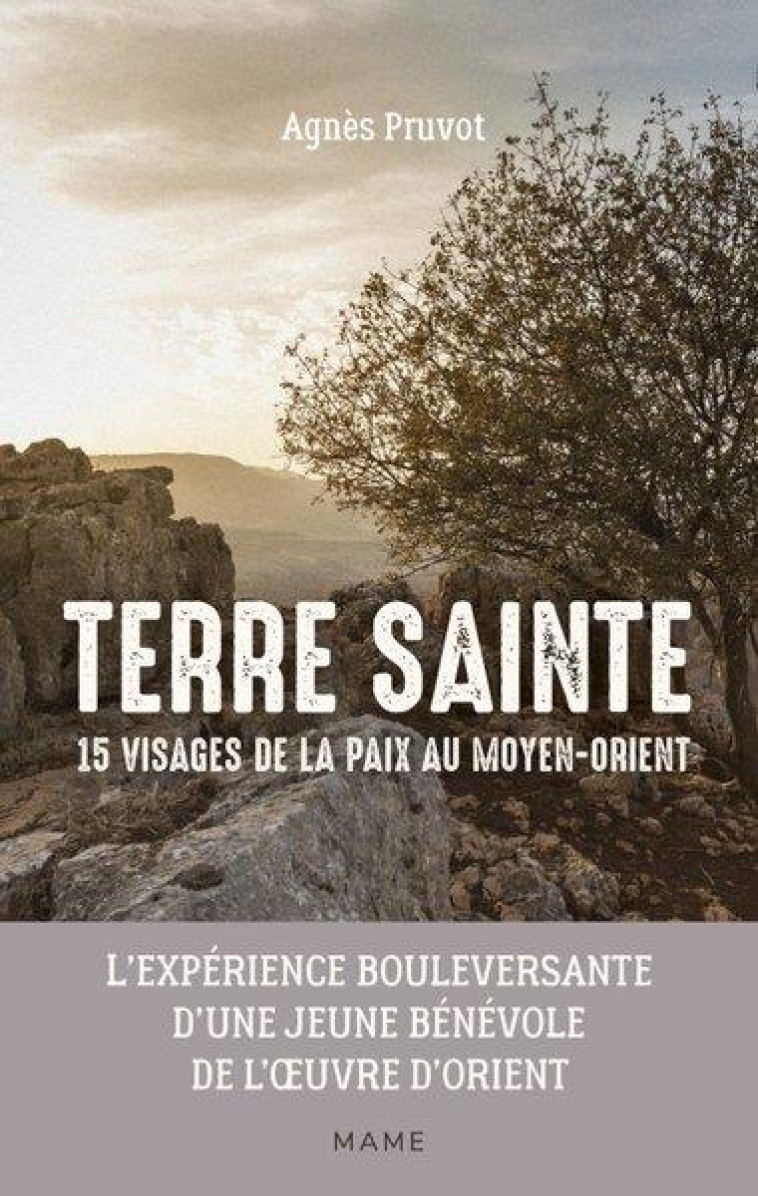 TERRE SAINTE 15 VISAGES DE LA PAIX AU MOYEN ORIENT - LEXPERIENCE BOULEVERSANTE D'UNE JEUNE BENEVOLE - PRUVOT AGNES - MAME