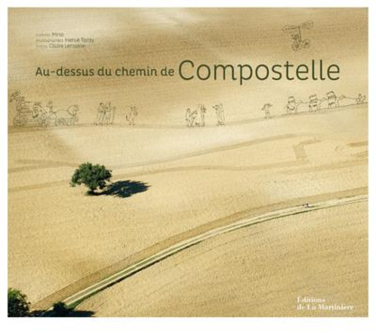 AU-DESSUS DU CHEMIN DE COMPOSTELLE - TARDY/LEMOINE/MINO - MARTINIERE BL