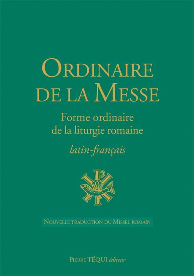 ORDINAIRE DE LA MESSE - FORME ORDINAIRE DE LA LITURGIE ROMAINE - COLLECTIF - TEQUI